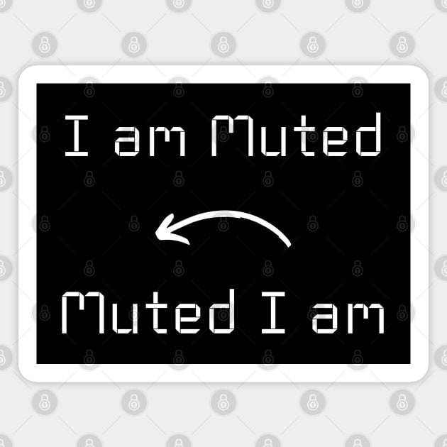 I am Muted T-Shirt mug apparel hoodie tote gift sticker pillow art pin Magnet by Myr I Am